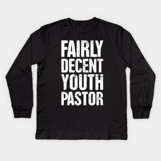 Fairly Decent Youth Pastor - Christian Design Kids Long Sleeve T-Shirt